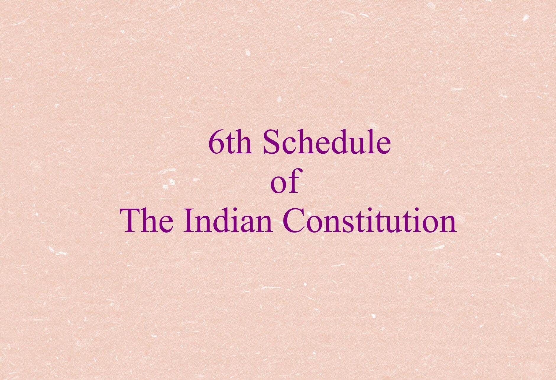6th Schedule of The India
